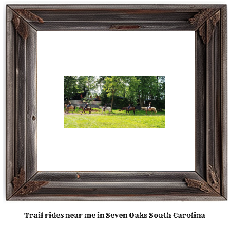 trail rides near me in Seven Oaks, South Carolina